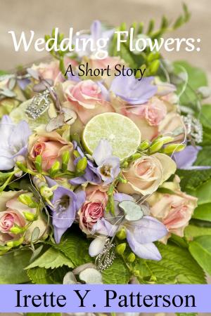 Cover of the book Wedding Flowers by Irette Y. Patterson