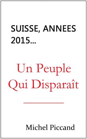 Cover of the book Suisse, années 2015... Un Peuple Qui Disparaît. by Laura Iraís Ballesteros Mancilla, Jesús Padilla Zenteno, María Dolores Franco Delgado