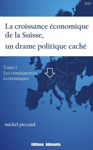 Cover of the book La croissance économique de la Suisse, un drame politique caché by Ranjit Singh Thind