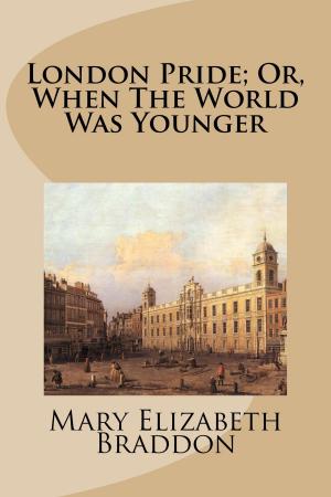 Book cover of London Pride; Or, When The World Was Younger