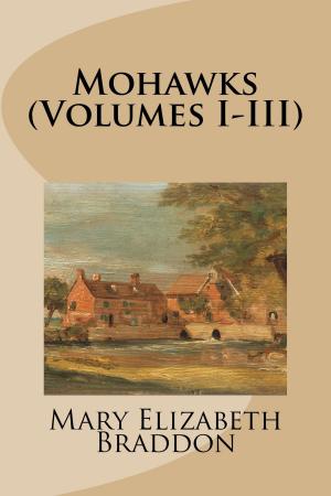 Cover of the book Mohawks (Volumes I-III) by E.F. Benson
