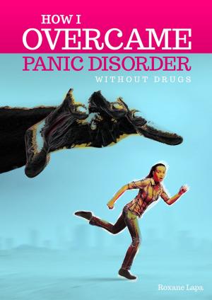 Cover of the book How I Overcame Panic Disorder Without Drugs by Professor Mustard