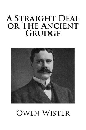 Cover of the book A Straight Deal or The Ancient Grudge by Charles Dudley Warner