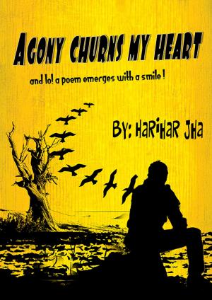 Cover of the book AGONY CHURNS MY HEART by Shakil Akhtar