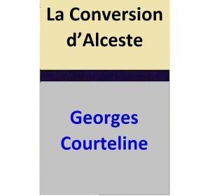 Cover of the book La Conversion d’Alceste by Georges Courteline