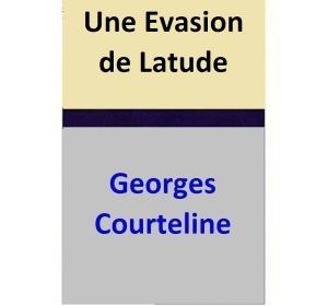 Cover of the book Une Evasion de Latude by Georges Courteline