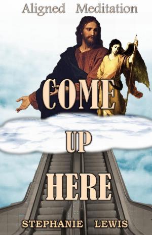 Cover of the book COME UP HERE by Chuck Facas