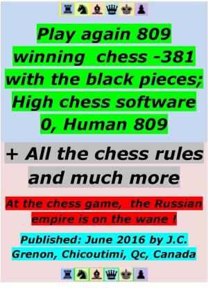 Cover of the book Play again 809 winning chess - 381 with the black pieces; High chess software 0, Human 809 by Carsten Hansen
