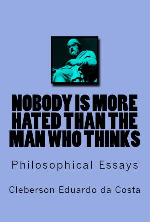 Cover of the book NOBODY IS MORE HATED THAN THE MAN WHO THINKS by CLEBERSON EDUARDO DA COSTA
