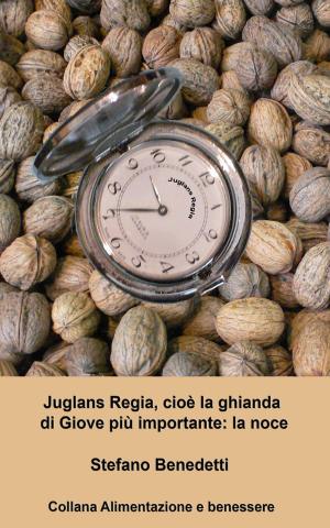 Book cover of Juglans Regia, cioè la ghianda di Giove più importante: la noce