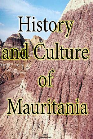 Cover of the book History and Culture of Mauritania, History of Mauritania, Republic of Mauritania, Mauritania by Sampson Jerry
