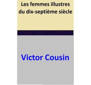 Book cover of Les femmes illustres du dix-septième siècle