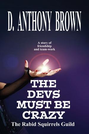 Cover of the book The Devs Must Be Crazy by Miriam F. Martin