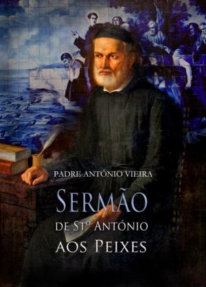 Cover of the book Sermão de Santo António aos Peixes by Eça de Queirós