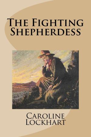 Cover of the book The Fighting Shepherdess by Arnold Bennett