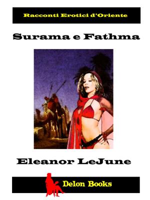 Cover of the book Surama e Fathma – Racconti Erotici d’Oriente by Jade Rose