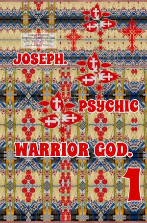 Book cover of Joseph. Psychic Warrior God. Part 1.
