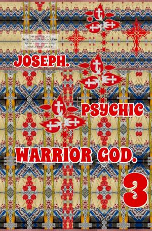 Book cover of Joseph. Psychic Warrior God. Part 3.