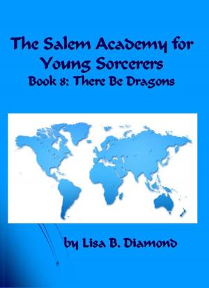 Book cover of The Salem Academy for Young Sorcerers, Book 8: There Be Dragons