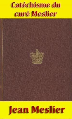 Cover of the book Catéchisme du curé Meslier by Alfred de Musset