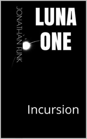 Cover of the book Luna One: Incursion by Derek Hibbert