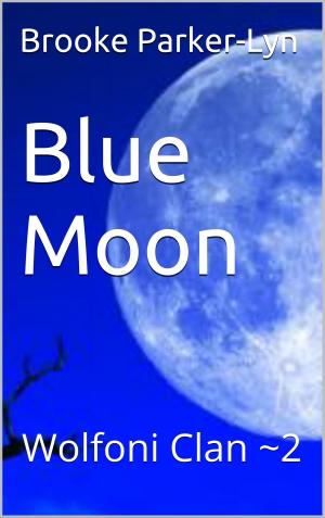Cover of the book Blue Moon by Brooke Parker-Lyn