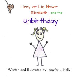 Cover of the book Lizzy or Liz, Never Elizabeth and the Unbirthday by J. S. Lome