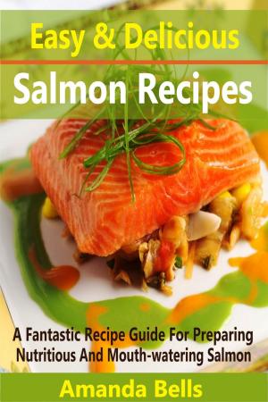 Cover of the book Easy and Delicious Salmon Recipes by Aggil  Loupescou