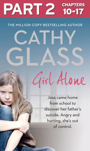 Cover of the book Girl Alone: Part 2 of 3: Joss came home from school to discover her father’s suicide. Angry and hurting, she’s out of control. by Roger A. Marin