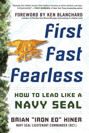 Cover of the book First, Fast, Fearless: How to Lead Like a Navy SEAL by Christopher H. Fanta, Elisabeth S. Stieb, Elaine L. Carter, Kenan E. Haver