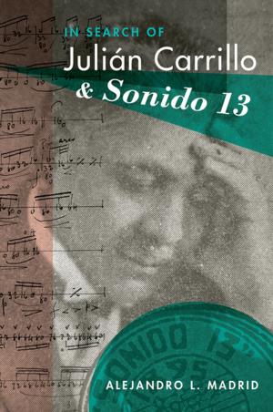 Cover of the book In Search of Julián Carrillo and Sonido 13 by Shannon Dudley
