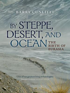 Cover of the book By Steppe, Desert, and Ocean by Ian P. McLoughlin, Karin Garrety, Rob Wilson