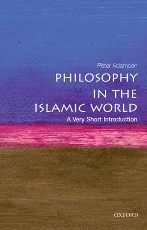 Cover of the book Philosophy in the Islamic World: A Very Short Introduction by Sandra Krebs Hirsh