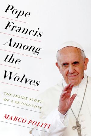 Cover of the book Pope Francis Among the Wolves by C. Heike Schotten
