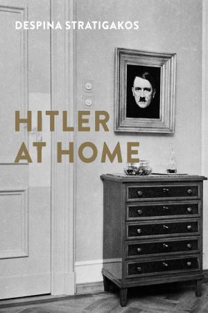 Cover of the book Hitler at Home by Rachel Shteir, Mark Crispin Miller