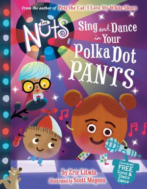 Cover of the book The Nuts: Sing and Dance in Your Polka-Dot Pants by A.S. King