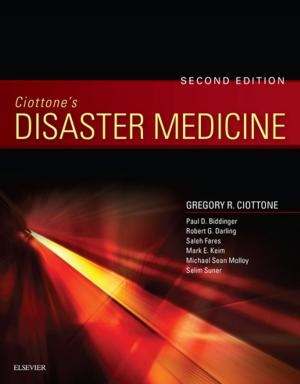 Cover of the book Ciottone's Disaster Medicine E-Book by Leanne Aitken, RN, PhD, BHSc(Nurs)Hons, GCertMgt, GDipScMed(ClinEpi), FACCCN, FACN, FAAN, Life Member - ACCCN, Andrea Marshall, Wendy Chaboyer, RN, PhD, MN, BSc(Nu)Hons, Crit Care Cert, FACCCN, Life Member - ACCCN