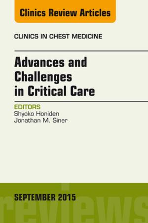 Cover of the book Advances and Challenges in Critical Care, An Issue of Clinics in Chest Medicine, E-Book by Paula R. Howard, MS, MPH, MT(ASCP)SBB
