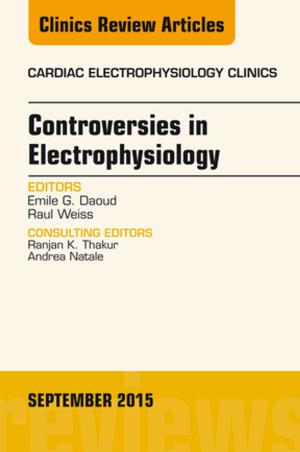 bigCover of the book Controversies in Electrophysiology, An Issue of the Cardiac Electrophysiology Clinics, E-Book by 