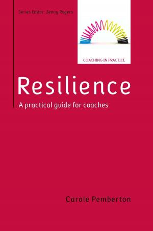 Cover of the book Resilience: A Practical Guide For Coaches by Chibuoka Chukwudebelu Okoye