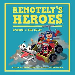 Cover of the book Remotely’s Heroes - Episode 1: The Bully by J E Murphy