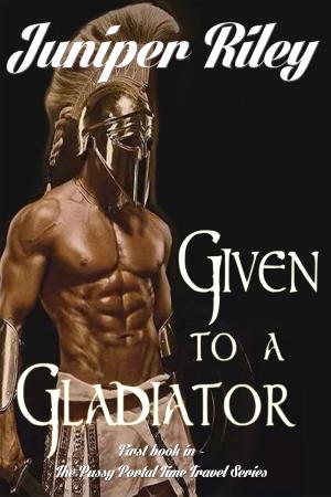 Cover of the book Given to a Gladiator by Kathe Todd