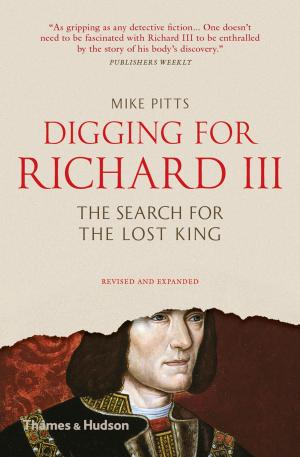 Cover of the book Digging for Richard III: The Search for the Lost King (Revised and Expanded) by John Hegarty