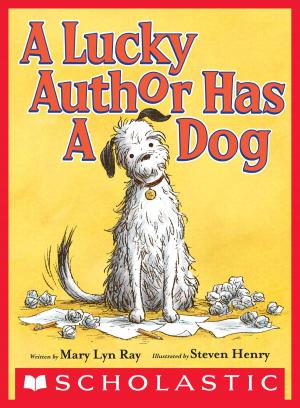 Cover of the book A Lucky Author Has a Dog by Dav Pilkey