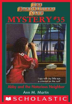 Cover of Abby and the Notorious Neighbor (The Baby-Sitters Club Mysteries #35)