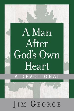 Cover of the book A Man After God's Own Heart--A Devotional by Kay Arthur