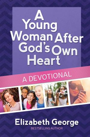 Cover of the book A Young Woman After God's Own Heart--A Devotional by BJ Hoff