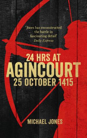 Cover of the book 24 Hours at Agincourt by Jon Gower