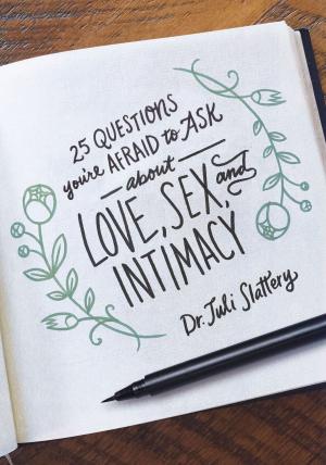 bigCover of the book 25 Questions You're Afraid to Ask About Love, Sex, and Intimacy by 