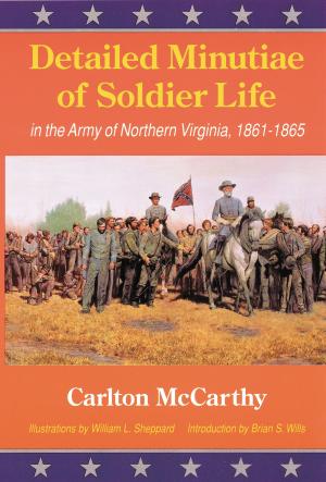Book cover of Detailed Minutiae of Soldier Life in the Army of Northern Virginia, 1861-1865